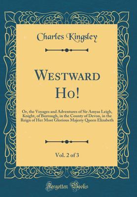 Westward Ho!, Vol. 2 of 3: Or, the Voyages and ... 0428566006 Book Cover