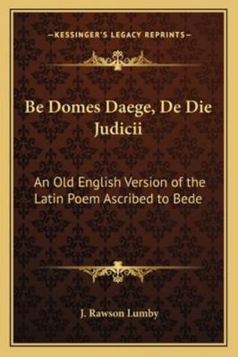 Be Domes Daege, De Die Judicii: An Old English ... 1162721170 Book Cover