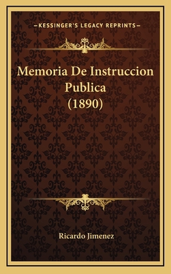 Memoria De Instruccion Publica (1890) [Spanish] 1168198135 Book Cover
