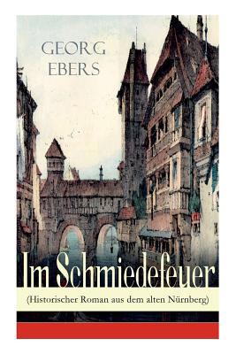 Im Schmiedefeuer (Historischer Roman aus dem al... [German] 8027310741 Book Cover
