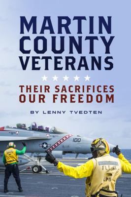 Paperback Martin County Veterans : Their Sacrifices, Our Freedom Book