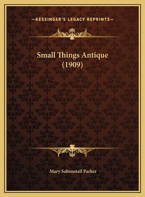 Small Things Antique (1909) 1169491669 Book Cover