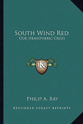 South Wind Red: Our Hemispheric Crisis 1163824364 Book Cover