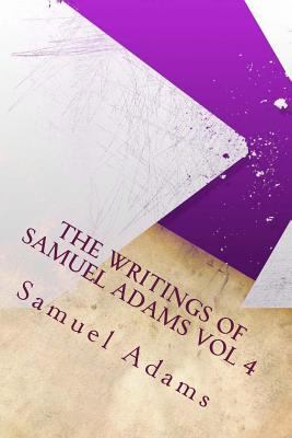 The Writings of Samuel Adams Vol 4 153321705X Book Cover