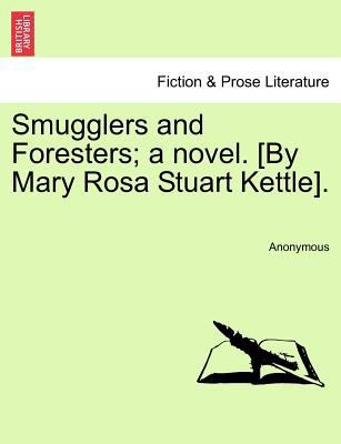 Smugglers and Foresters; A Novel. [By Mary Rosa... 124137788X Book Cover
