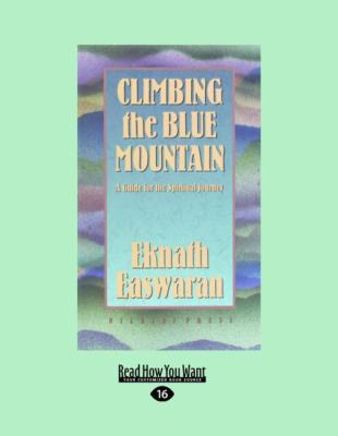 Climbing the Blue Mountain: A Guide for the Spi... [Large Print] 1458779122 Book Cover