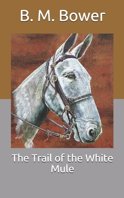 The Trail of the White Mule B08WJTQH4R Book Cover