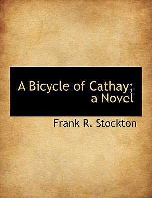 A Bicycle of Cathay; A Novel 1140178253 Book Cover