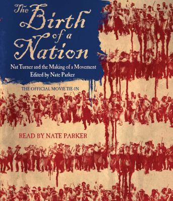 The Birth of a Nation: Nat Turner and the Makin... 1508230242 Book Cover