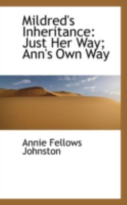 Mildred's Inheritance: Just Her Way; Ann's Own Way 0559530676 Book Cover