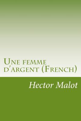 Une femme d'argent (French) [French] 1502387905 Book Cover