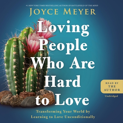 Loving People Who Are Hard to Love: Transformin... 1668601931 Book Cover
