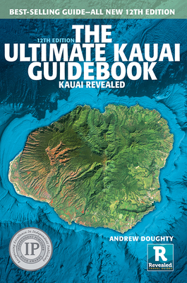 The Ultimate Kauai Guidebook: Kauai Revealed 1949678083 Book Cover