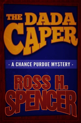 The Dada Caper: The Chance Purdue Series - Book... 1626819610 Book Cover