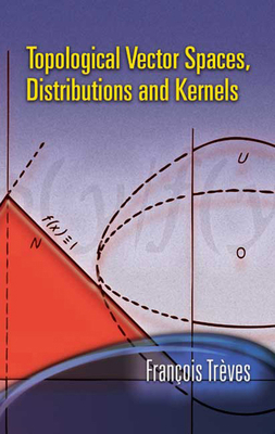 Topological Vector Spaces, Distributions and Ke... 0486453529 Book Cover