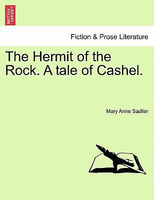 The Hermit of the Rock. a Tale of Cashel. 1241406197 Book Cover