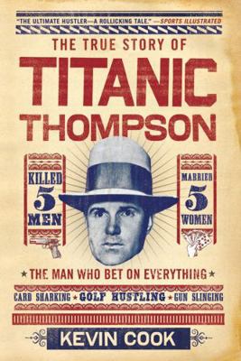Titanic Thompson: The Man Who Bet on Everything 0393340570 Book Cover
