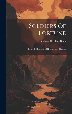 Soldiers Of Fortune: Recently Dramatized By Aug... 1019708387 Book Cover