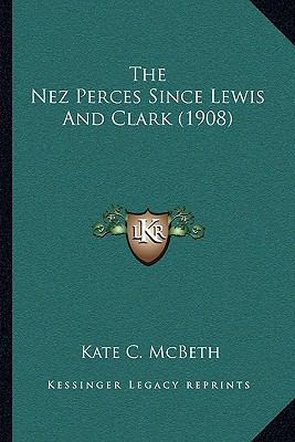 The Nez Perces Since Lewis And Clark (1908) 1164127284 Book Cover