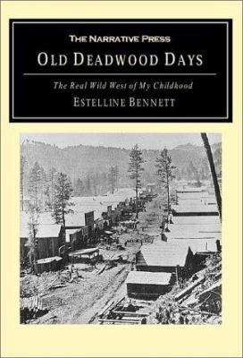Old Deadwood Days: The Real Wild West of My Chi... 1589760786 Book Cover