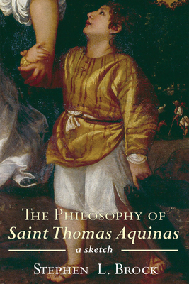 The Philosophy of Saint Thomas Aquinas: A Sketch 1498279783 Book Cover