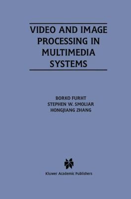 Video and Image Processing in Multimedia Systems (The Springer International Series in Engineering and Computer Science)