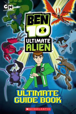 Ben 10 Ultimate Alien: The Complete Guide 0545225388 Book Cover
