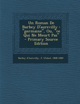 Un Roman De Barbey D'aurevilly: germaine, Ou, c... [French] 1295694328 Book Cover