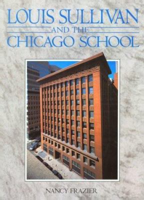 Louis Sullivan: And the Chicago School 1577150856 Book Cover