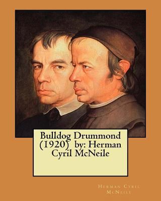 Bulldog Drummond (1920) by: Herman Cyril McNeile 1548413976 Book Cover