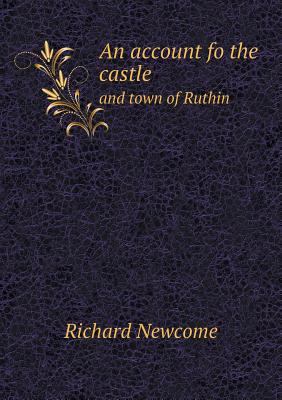 An account fo the castle and town of Ruthin 5518823517 Book Cover