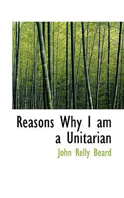 Reasons Why I Am a Unitarian 0554715031 Book Cover