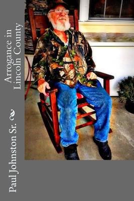 Arrogance in Lincoln County 1540374297 Book Cover