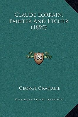 Claude Lorrain, Painter And Etcher (1895) 1169238092 Book Cover