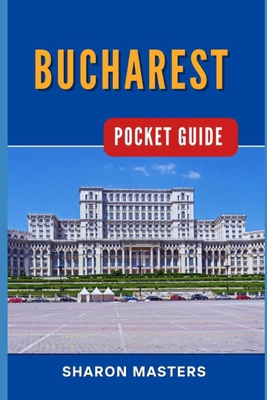 Bucharest Pocket Guide: Bucharest Unfolded: You... B0CVDBRDS1 Book Cover