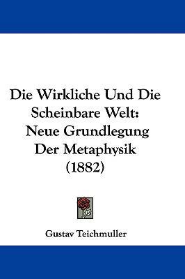 Die Wirkliche Und Die Scheinbare Welt: Neue Gru... [German] 1104819694 Book Cover