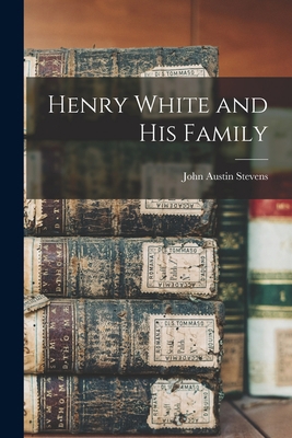 Henry White and His Family 1013958357 Book Cover