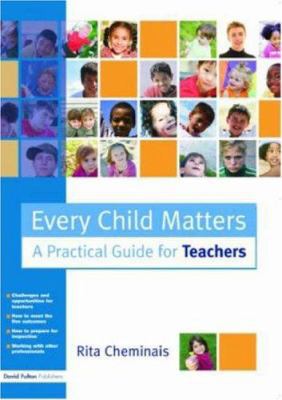 Every Child Matters: A Practical Guide for Teac... 1843124637 Book Cover