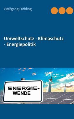 Umweltschutz - Klimaschutz - Energiepolitik [German] 3746092647 Book Cover