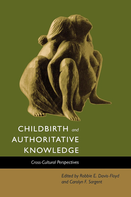 Childbirth and Authoritative Knowledge: Cross-C... 0520207858 Book Cover