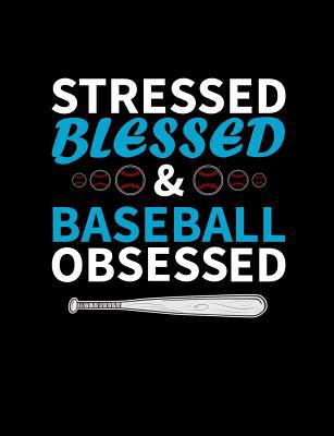 Stressed Blessed And Baseball Obsessed: College... 1072611546 Book Cover