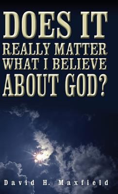 Does It Really Matter What I Believe About God?... 1631851209 Book Cover
