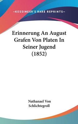 Erinnerung an August Grafen Von Platen in Seine... [German] 1160897697 Book Cover