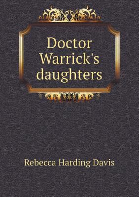 Doctor Warrick's Daughters 5518445377 Book Cover