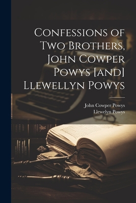 Confessions of two Brothers, John Cowper Powys ... 1021225185 Book Cover