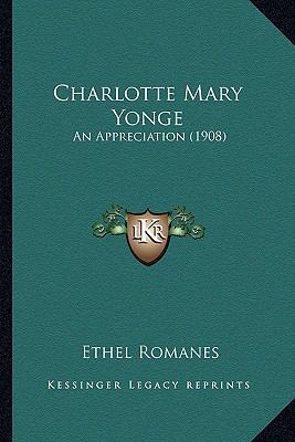 Charlotte Mary Yonge: An Appreciation (1908) 116409131X Book Cover