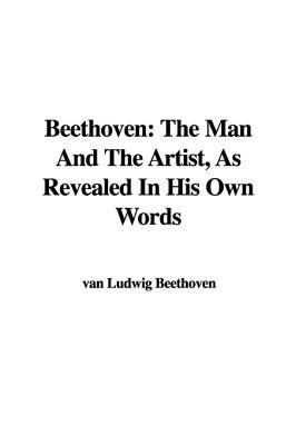 Beethoven: The Man and the Artist, as Revealed ... 1437815618 Book Cover