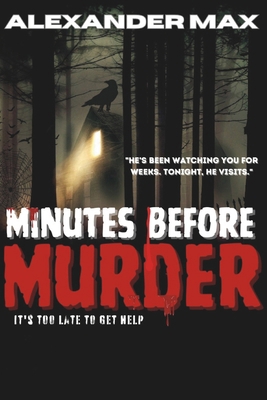 Minutes Before Murder: It's Too Late To Get Help            Book Cover