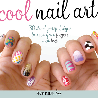 Cool Nail Art: 30 Step-By-Step Designs to Rock ... 1440240809 Book Cover