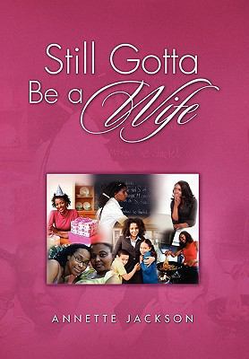 Still Gotta Be A W I F E 1450098738 Book Cover